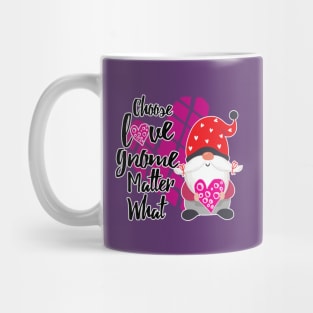 Choose Love Gnome Matter What! Mug